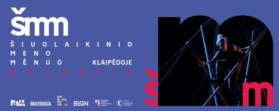 Šiuolaikinio meno mėnuo (ŠMM) Klaipėdoje-keturi įspūdingi festivaliai