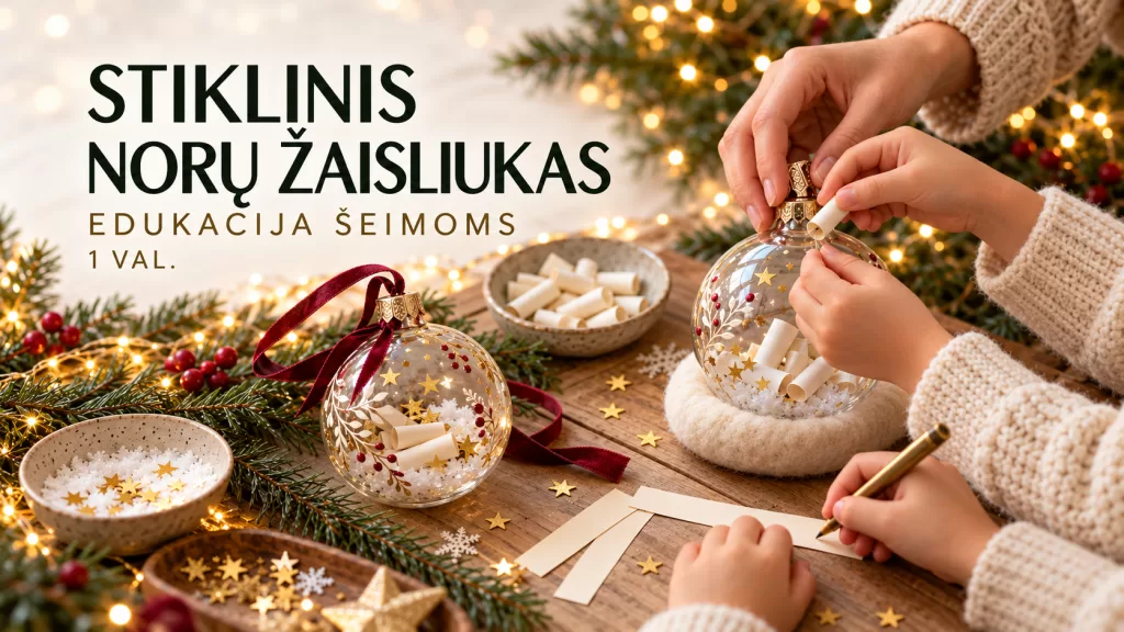 Edukacija ,,Stiklinis norų žaisliukas”