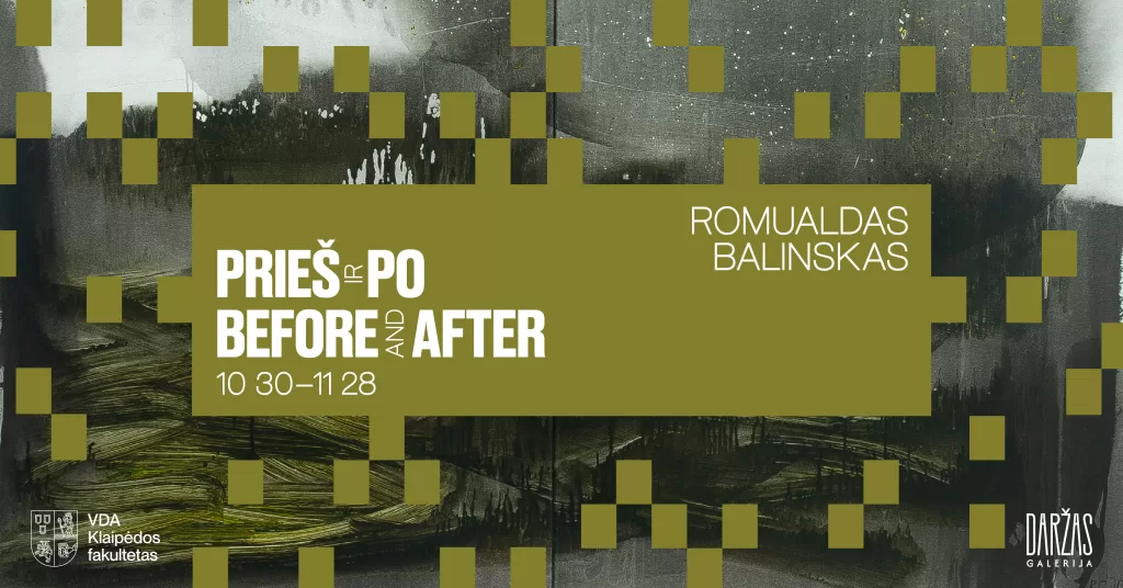 Prieš ir po – ateitis nuolat virsta praeitimi. Romualdo Balinsko paroda
