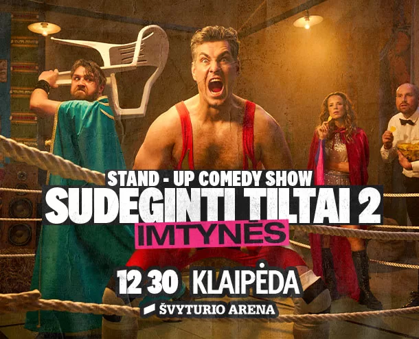 Stand-up komedijos šou „Sudeginti tiltai 2: imtynės“